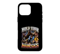 Hold Your Horses Case for iPhone 16 Pro Max