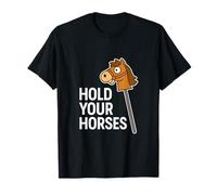 Hold Your Horses Funny Hobby Horse Equestrian Pun Humor T-Shirt