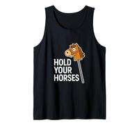 Hold Your Horses Funny Hobby Horse Equestrian Pun Humor Tank Top