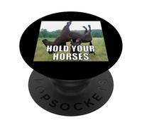 Hold Your Horses Funny Meme PopSockets Adhesive PopGrip