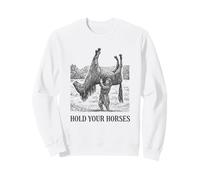 Hold Your Horses Man Cowboy Funny Sweatshirt