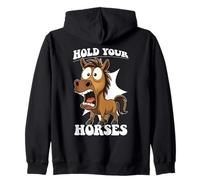 Hold Your Horses Saying Old Quote Idiom Funny Horse Zip Hoodie