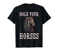 Hold Your Horses T-Shirt