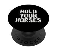 HOLD YOUR HORSES Typographic PopSockets Adhesive PopGrip