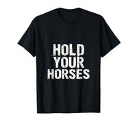 Hold Your Horses Typographic T-Shirt