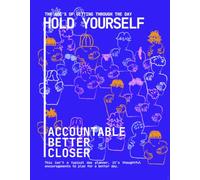 Hold Yourself: Accountable, Better, Closer: The ABCs of getting through the day