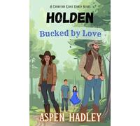 Holden: Bucked by Love: A Crawford Ridge Ranch Novel