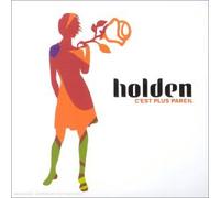 Holden - C'est Plus Pareil