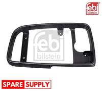 HOLDER, OUTSIDE MIRROR FOR MERCEDES-BENZ B901 FEBI BILSTEIN 107556 FITS RIGHT