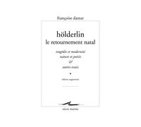 Holderlin, Le Retournement Natal: Tragedie Et Modernite, Nature Et Poesie & Autres Essais (Encre Marine)