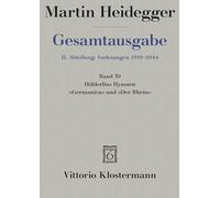 Holderlins Hymnen 'Germanien' Und 'Der Rhein' (Wintersemester 1934/35): 39 (Martin Heidegger Gesamtausgabe, 39)