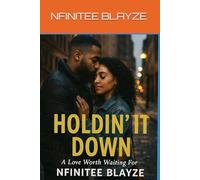 HOLDIN’ IT DOWN: A Love Worth Waiting For