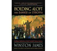 Holding aloft the Banner of Ethiopia: Caribbean Radicalism in Early Twentieth Century America