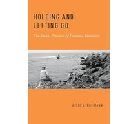 Holding and Letting Go – The Social Practice of Personal Identities