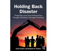 Holding Back Disaster : Protecting Lives and Infrastructure Through Excavation Damage Prevention