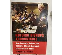 Holding Bishops Accountable: How Lawsuits Helped the Catholic Church Confront Clergy Sexual Abuse
