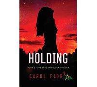 Holding: Book Two, The Skye Van Bloem Trilogy: 2