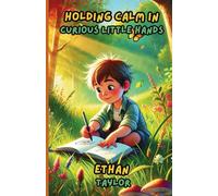 Holding Calm in Curious Little Hands