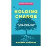 Holding Change by adrienne maree brown