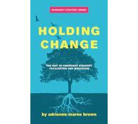 Holding Change: The Way of Emergent Strategy Facilitati - Paperback / softback N