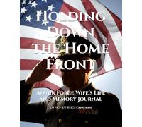 Holding Down the Home Front: An Air Force Wife’s Life and Memory Journal
