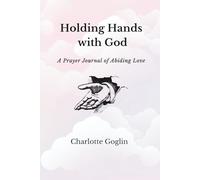 Holding Hands with God: A Prayer Journal of Abiding Love