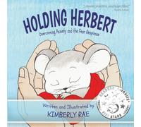 Holding Herbert: Overcoming Anxiety and the Fear Response