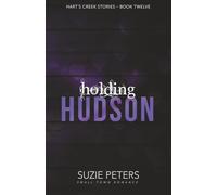 Holding Hudson: A Small Town Romance: 12 (Hart's Creek Stories)