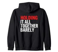Holding It All Together Barely Mind Health Stress Burnout Zip Hoodie