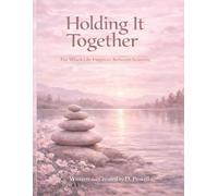 Holding It Together: For When Life Happens Between Sessions (Rose Edition) (The Holding It Together Collection)