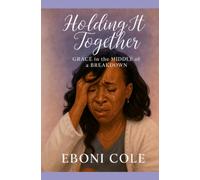 HOLDING IT TOGETHER: Grace in the Middle of a Breakdown
