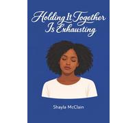 Holding It Together Is Exhausting: Living with anxiety while being everything to everyone (Still Becoming)