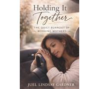 Holding It Together: The Quiet Burnout of Working Mothers