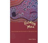 Holding Men: Kanyirninpa & the Health of Young Aboriginal Men