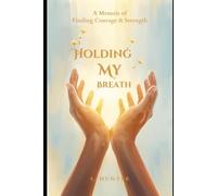Holding My Breath: A Journey from Silence to Strength