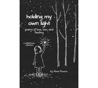 holding my own light: A Collection of Poems on Healing and Becoming
