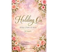Holding On: 30 Days of Faith in the Storm