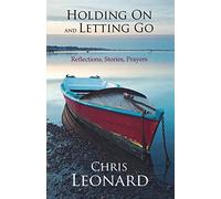 Holding On and Letting Go: Reflections, Stories, Prayers