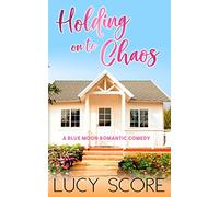 Holding on to Chaos: A Small Town Love Story: Volume 5 (Blue Moon)