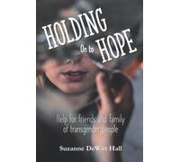 Holding On to Hope: Help for friends and family of transgender people (Living in Hope)