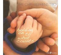 Holding on to What Counts by Chip Stephens Trio