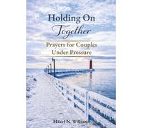 Holding on Together Prayers for Couples Under Pressure: 1 (Marriage, Ministry and Money)