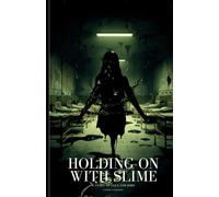 HOLDING ON WITH SLIME: A Story of Ella and John