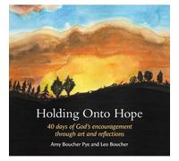 Holding onto Hope: 40 days of God’s encouragement through art and reflections