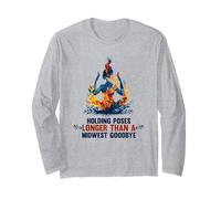 Holding Poses Longer Than A Midwest Goodbye Long Sleeve T-Shirt