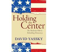 Holding the Center: The Moderate Path to Building Democracy