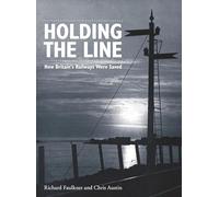 Holding The Line: How Britain's Railways Were Saved