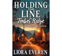 Holding the Line in Timber Ridge: A Slow-Burn Small-Town Romance (Brave Hearts of Timber Ridge)