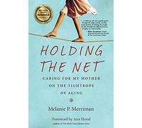 Holding the Net: Caring for Mom on the Tightrope of Aging