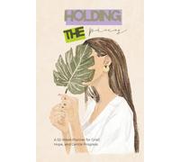 Holding The Pieces: A 52-Week Planner for Grief, Hope, and Gentle Progress